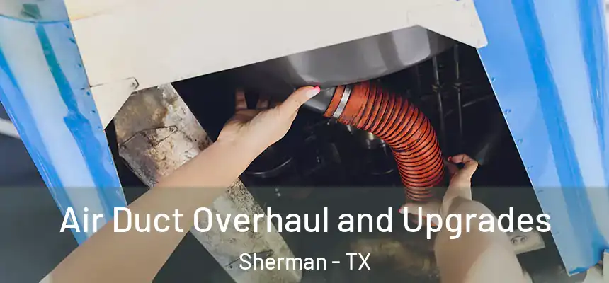  Air Duct Overhaul and Upgrades Sherman - TX