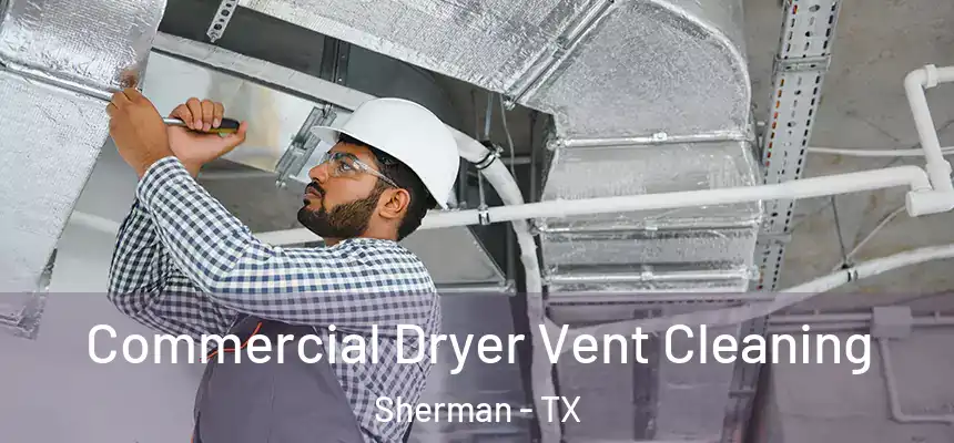  Commercial Dryer Vent Cleaning Sherman - TX
