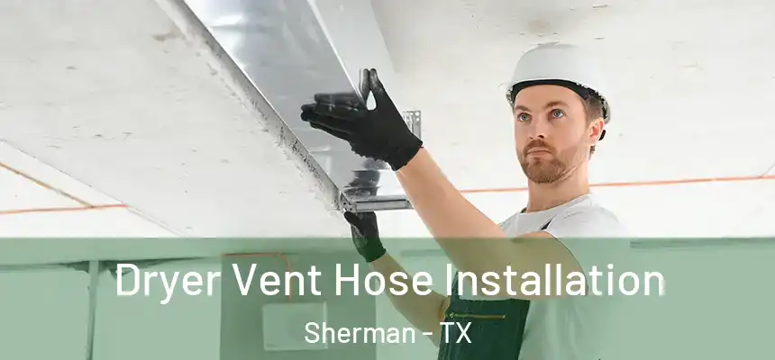  Dryer Vent Hose Installation Sherman - TX