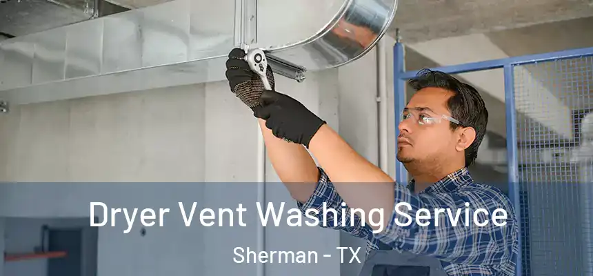  Dryer Vent Washing Service Sherman - TX