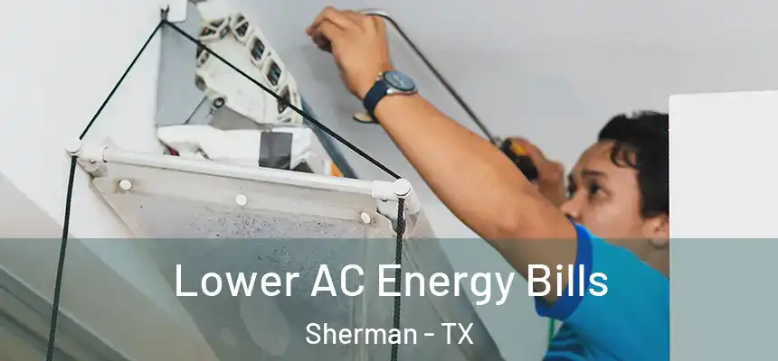  Lower AC Energy Bills Sherman - TX