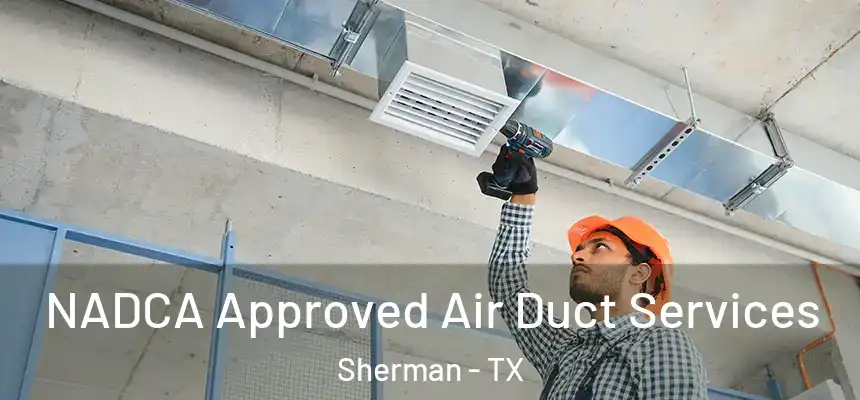  NADCA Approved Air Duct Services Sherman - TX
