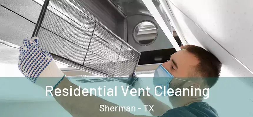  Residential Vent Cleaning Sherman - TX