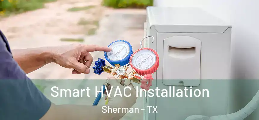  Smart HVAC Installation Sherman - TX